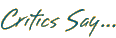 Critics Say…